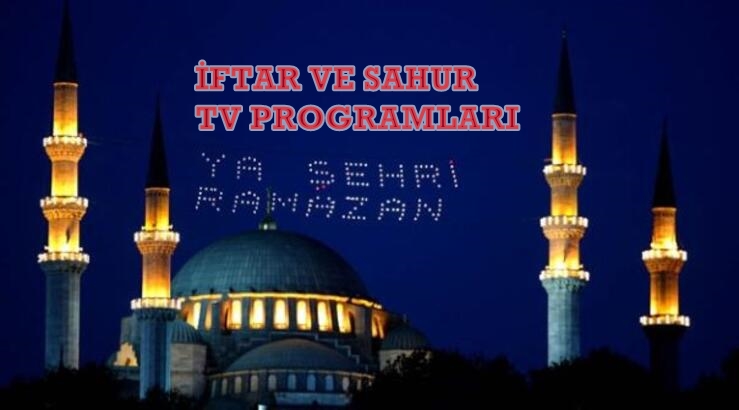 İftar ve sahur tv programları – Ramazan 25 / 18 Mayıs 2020