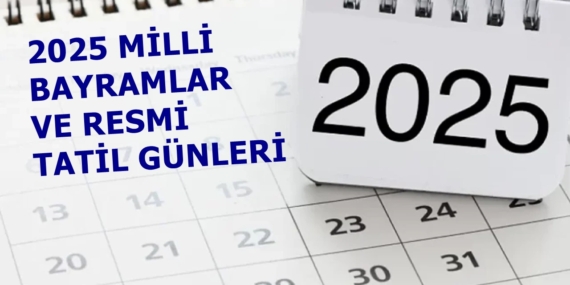 2025 Milli bayramlar ve resmi tatil günleri