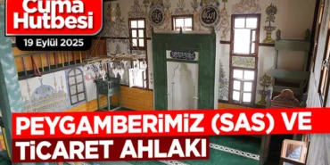 19 eylül Cuma hutbesi peygamberimiz-ve-ticaret-ahlaki