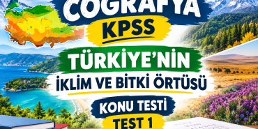 Coğrafya kpss Türkiye'nin iklim ve bitki örtüsü konu testi test 1