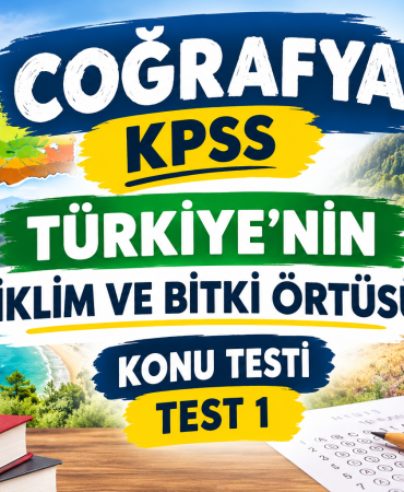 Coğrafya kpss Türkiye'nin iklim ve bitki örtüsü konu testi test 1