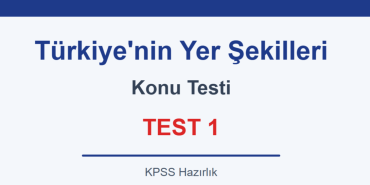 Coğrafya kpss Türkiyenin yer şekilleri konu testi test 1